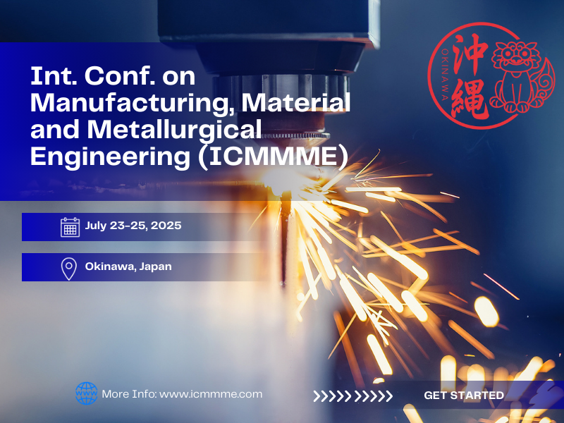 ICMMME 2025: Conference on Manufacturing, Materials, and Metallurgical Engineering to be held in Japan