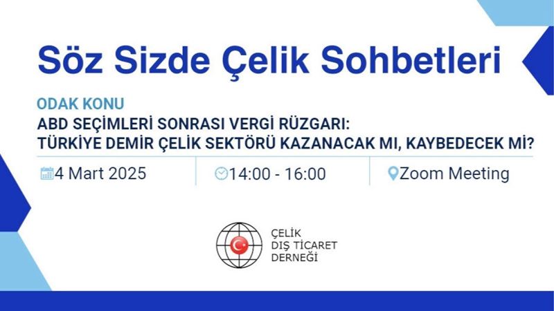 "Söz Sizde – Çelik Sohbetleri"nde ABD vergi politikalarının Türkiye piyasasına etkileri masaya yatırılacak