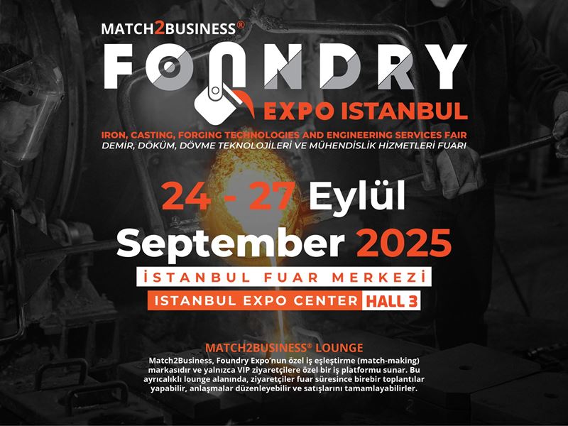 Foundry Expo İstanbul  24-27 Eylül'de kapılarını açıyor!